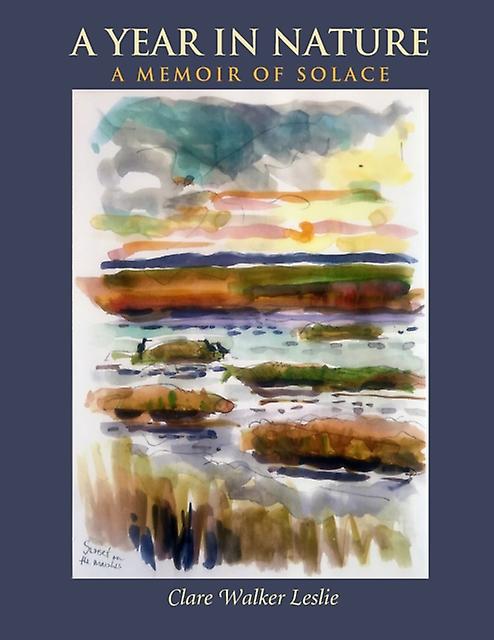 A Year In Nature A Memoir Of Solace by Clare Walker Leslie Paperback