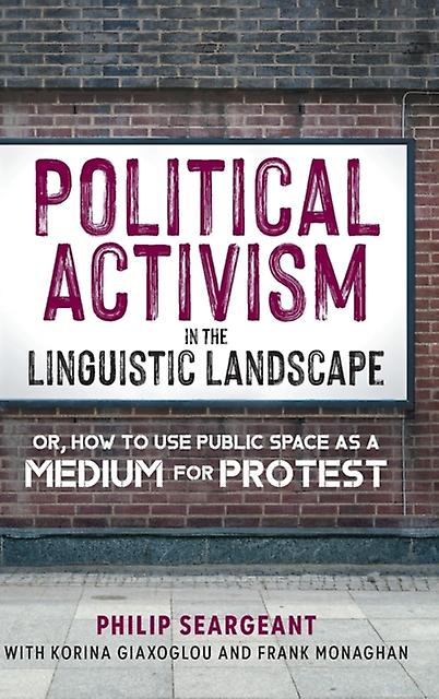 Political Activism In The Linguistic Landscape by Frank Monaghan Hardback Book
