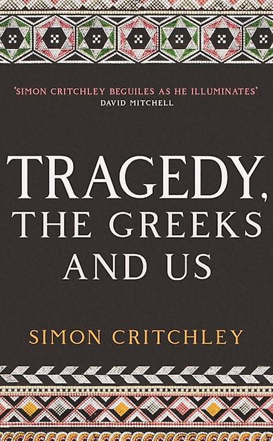 Tragedy The Greeks And Us by Simon Critchley Paperback Book