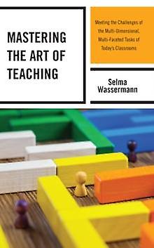 Mastering The Art Of Teaching by Selma Wassermann Paperback Book