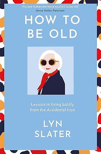 How To Be Old by Lyn Slater Paperback Book