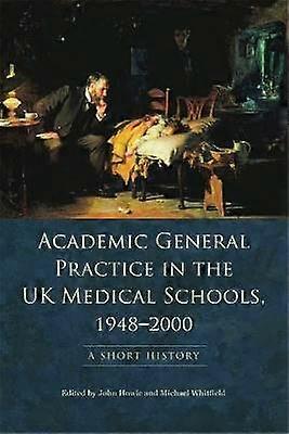 Academic General Practice in the UK Medical Schools 19482000