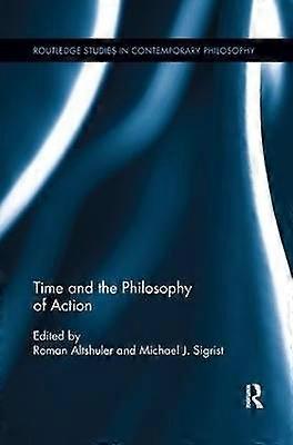 Time and the Philosophy of Action
