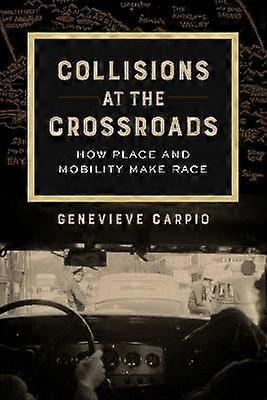 Collisions at the Crossroads - How Place and Mobility Make Race
