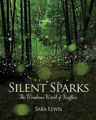Silent Sparks - The Wondrous World of Fireflies