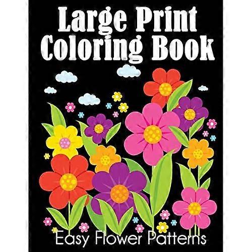 Large Print Coloring Book: Easy Flower Patterns