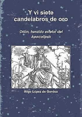 Y vi siete candelabros de oro. Orión heraldo estelar del Apocalipsis