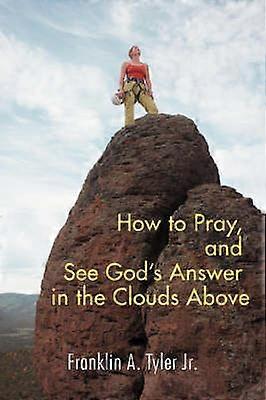 How to Pray and See God's Answer in the Clouds Above