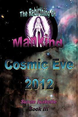Cosmic Eve 2012 Renasterea omenirii