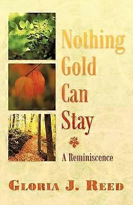 Nothing Gold Can Stay A Reminiscence