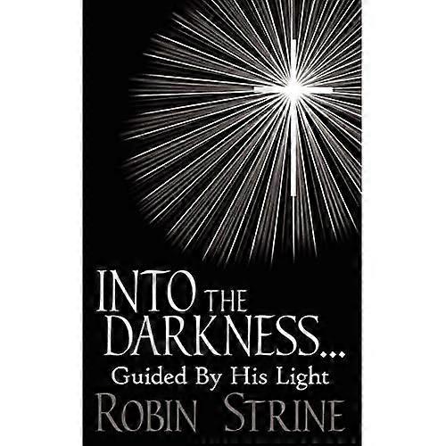 Into the Darkness... Guided by His Light