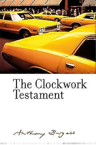 The Clockwork Testament or Enderbys End By Anthony Burgess