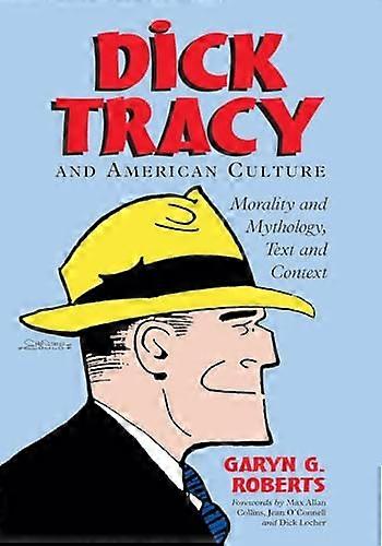 Dick Tracy and American Culture: Morality and Mythology Text and Context