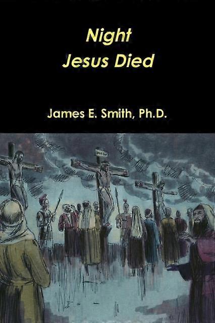 Night Christ Died - Ph. D. James E. Smith - Paperback - en Book