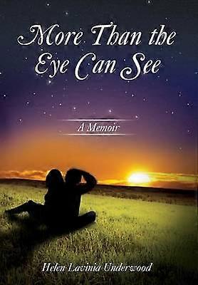 More Than the Eye Can See A Memoir