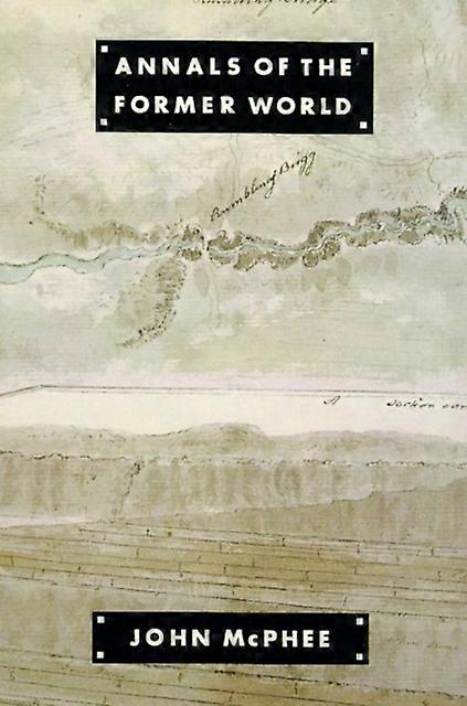 Annals Of The Former World by John McPhee Paperback