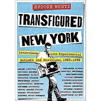 New York trasfigurata: interviste con artisti e musicisti sperimentali, 1980-1990 (Columbiana)