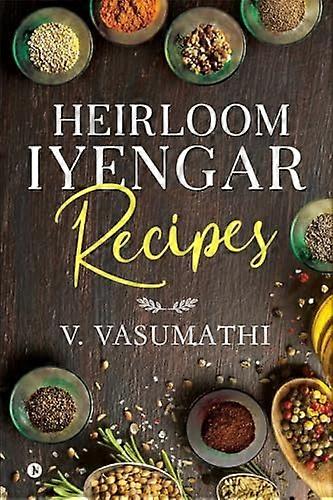 Heirloom Iyengar Recipes