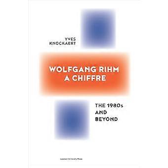 Wolfgang Rihm, een tjiftwijn: de jaren 1980 en daarna