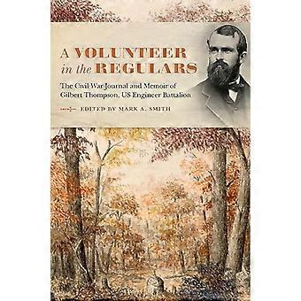 Ein Freiwilliger in den Stammgästen: Das Bürgerkriegsjournal und die Memoiren von Gilbert Thompson, US-Pionierbataillon