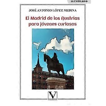 El Madrid de los Austrias para jóvenes curiosos (Infantil-Juvenil) (spansk utgave)