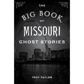 The Big Book Of Missouri Ghost Stories - Troy Taylor - Paperback - en Book