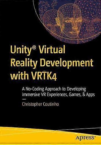 Unity Virtual Reality Development With Vrtk4 A No-coding Approach To Developing - Christopher Coutinho - Paperback - en Book
