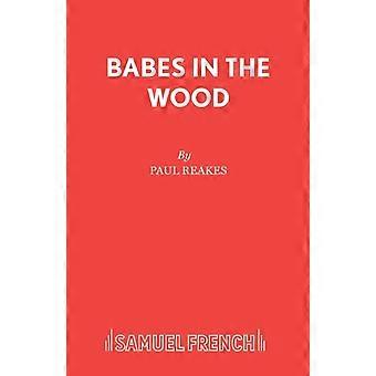 Babes In The Wood A Pantomime - Paul Reakes - Paperback - en Book