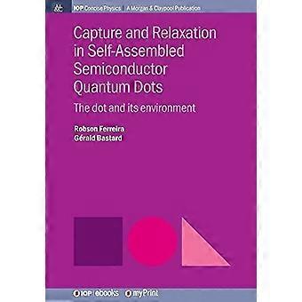 Capture and relaxation in self-assembled semiconductor quantum dots the dot and its environment