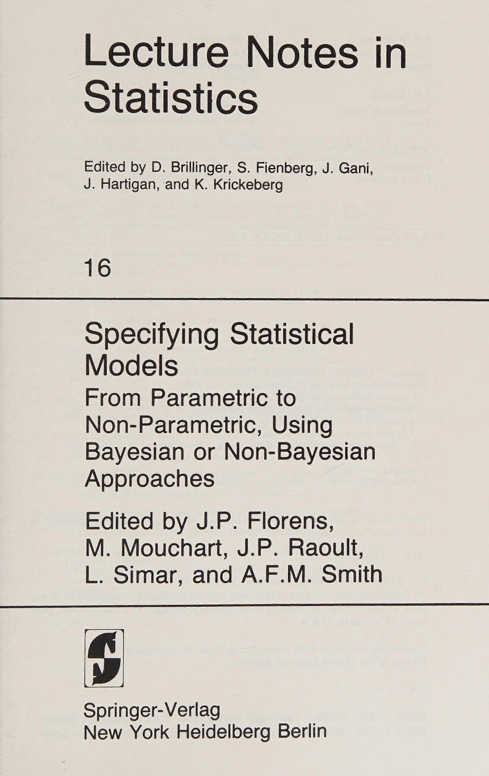 Specifying statistical models from parametric to non-parametric, using bayesian or non-bayesian approaches lecture notes in statistics, 16