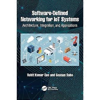 Software Defined Networking for IoT Systems Architecture Integration and Applications