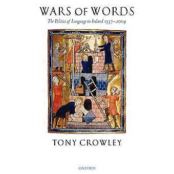 Guerras de Palavras: A Política da Linguagem na Irlanda (1537-2004) - Tony Crowley - Brochura - Livro em Inglês - História