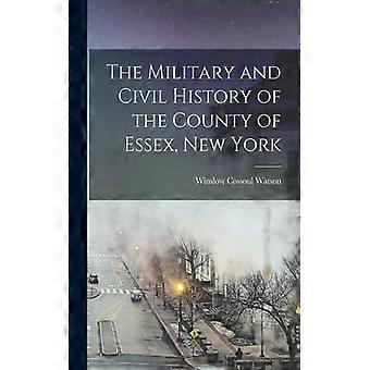 The Military And Civil History Of The County Of Essex New York - Winslow Cossoul Watson - Paperback - English Book - History