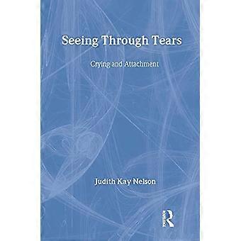 Seeing Through Tears Crying and Attachment