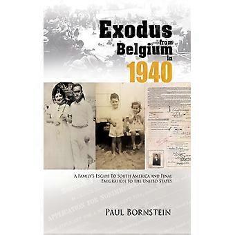 Exodus From Belgium In 1940 A Family's Escape To South America And Final Emigrat - Paul Bornstein - Hardcover - English Book - History