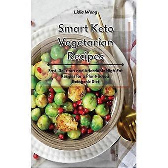 Receitas Keto Vegetarianas Inteligentes: Receitas Rápidas, Deliciosas e Acessíveis com Alto Teor de Gordura