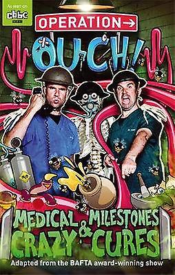 Operation Ouch: Medical Milestones and Crazy Cures