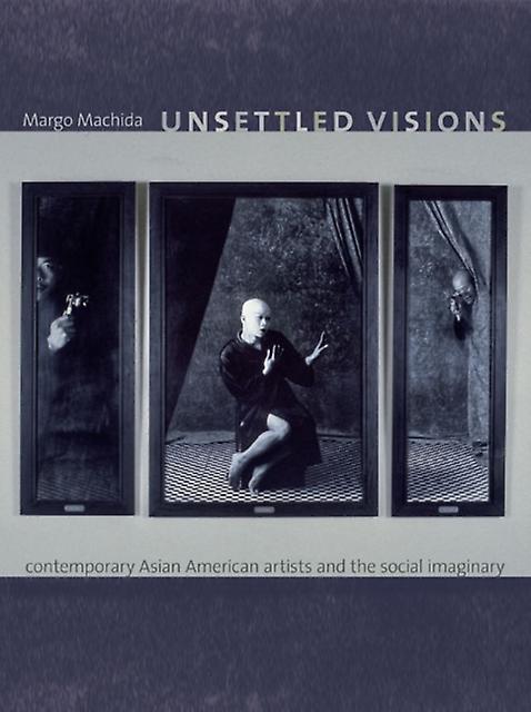 Unsettled Visions by Margo Machida Paperback Book