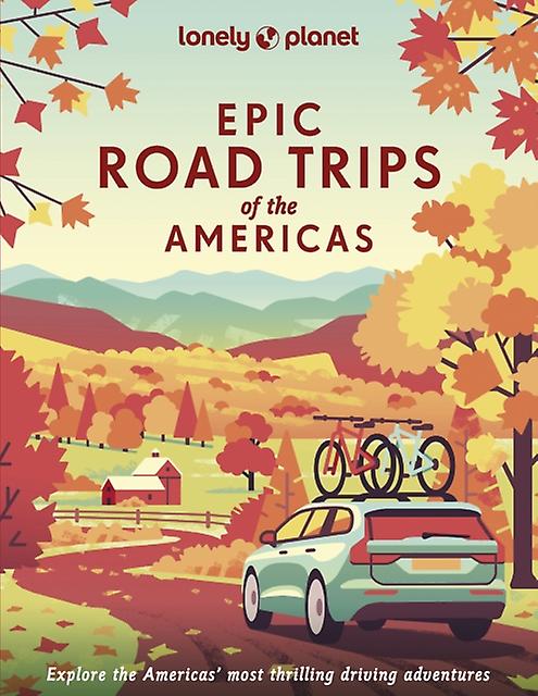 Lonely Planet Epic Road Trips Of The Americas by Lonely Planet Paperback Book