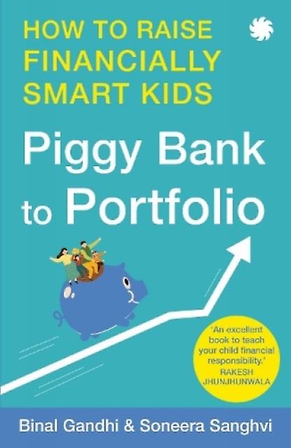 Piggy Bank To Portfolio by Binal Gandhi and Soneera Sanghvi Paperback Book