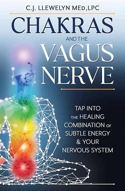 Chakras And The Vagus Nerve by C.J. Llewelyn Paperback Book