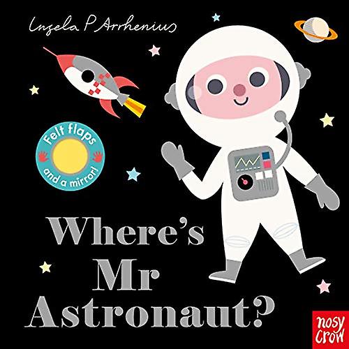 Where's Mr Astronaut? (Felt Flaps) [Board book]
