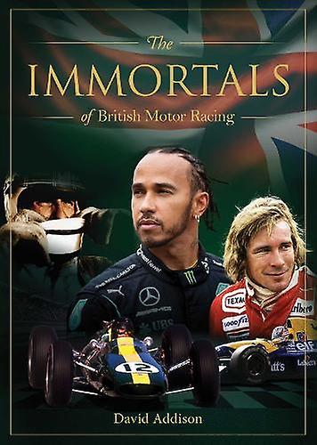 The Immortals Of British Motor Racing by David Addison Paperback Book