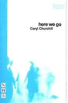 Here We Go - Caryl Churchill