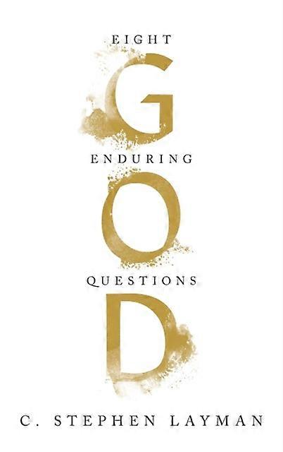 God Eight Enduring Questions - C. Stephen Layman