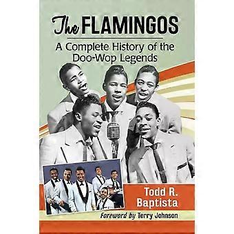 The Flamingos A Complete History Of The Doo-wop Legends - Todd R. Baptista
