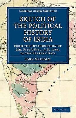 Sketch of the Political History of India from the Introduction of Mr. Pitt's Bill A.D. 1784 to the Present Date