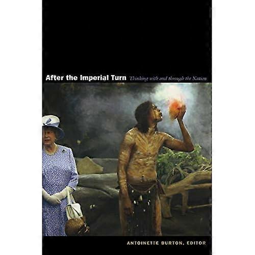 After the Imperial Turn: Thinking with and Through the Nation