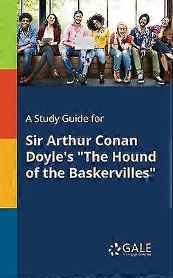 A Study Guide for Sir Arthur Conan Doyle's The Hound of the Baskervilles
