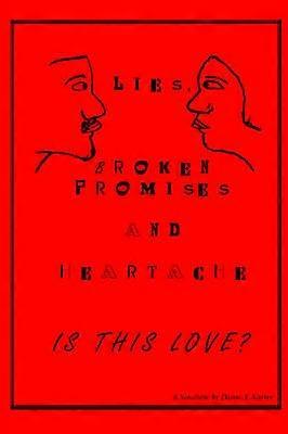 Lies Broken Promises and Heartache